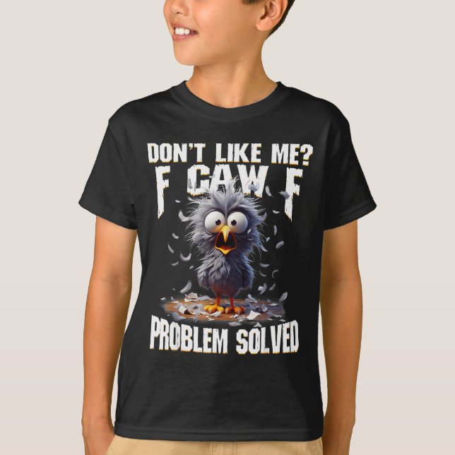 F Caw F Funny Angry Chicken Don't Like Me Problem  T Shirt (Framsida)