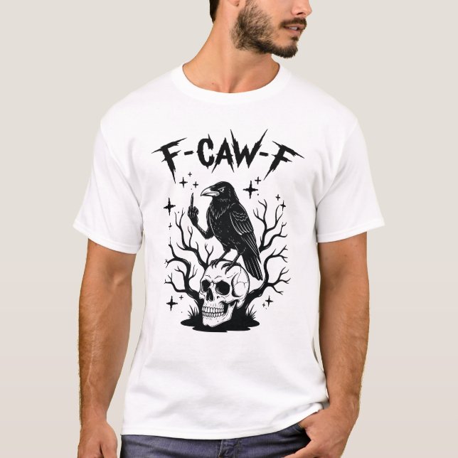 F-Caw-F Funny Black Bird F Caw F Crow T Shirt (Framsida)