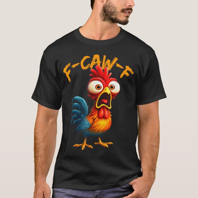 F-caw-f Funny Chicken Humor Quote Rooster Meme F-c T Shirt (Framsida)