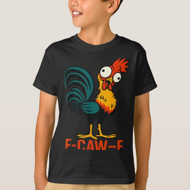 F-caw-f Funny Chicken Humor Quote Rooster Meme  T Shirt (Framsida)
