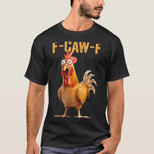 F-caw-f Funny Chicken Humor Quote Rooster Meme  T Shirt (Framsida)