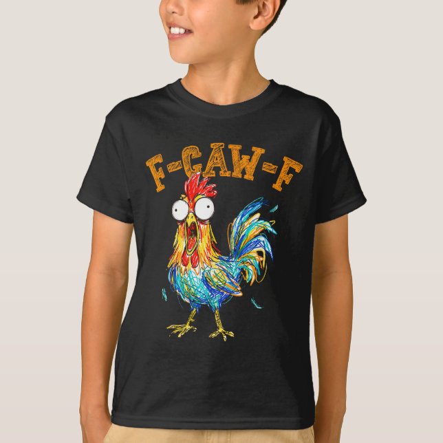 F-caw-f Funny Chicken Humor Quote Rooster Meme  T Shirt (Framsida)