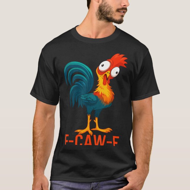F-caw-f Funny Chicken Humor Quote Rooster Meme  T Shirt (Framsida)