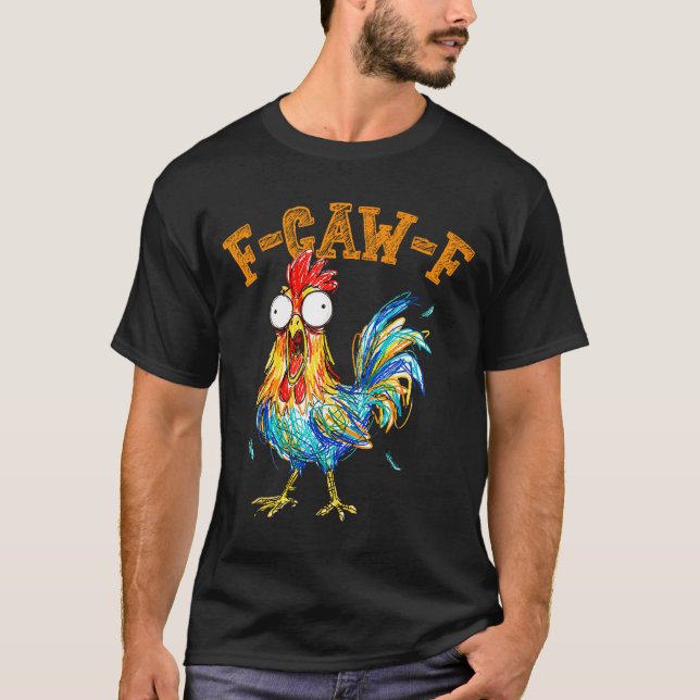 F-caw-f Funny Chicken Humor Quote Rooster Meme  T Shirt (Framsida)