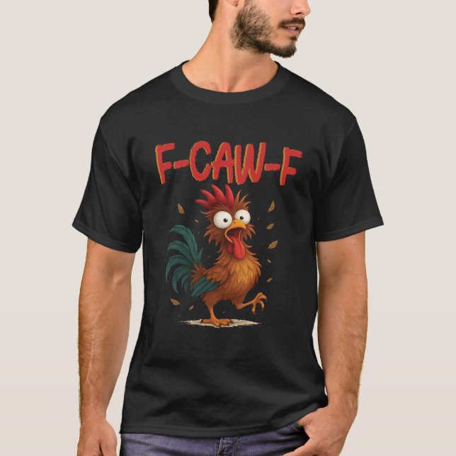 F-Caw-F Funny Chicken Humor Quote Rooster Meme T Shirt (Framsida)