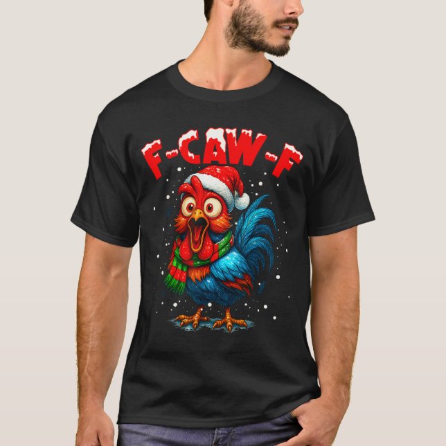F-caw-f Funny Chicken Humor Rooster Meme Christmas T Shirt (Framsida)