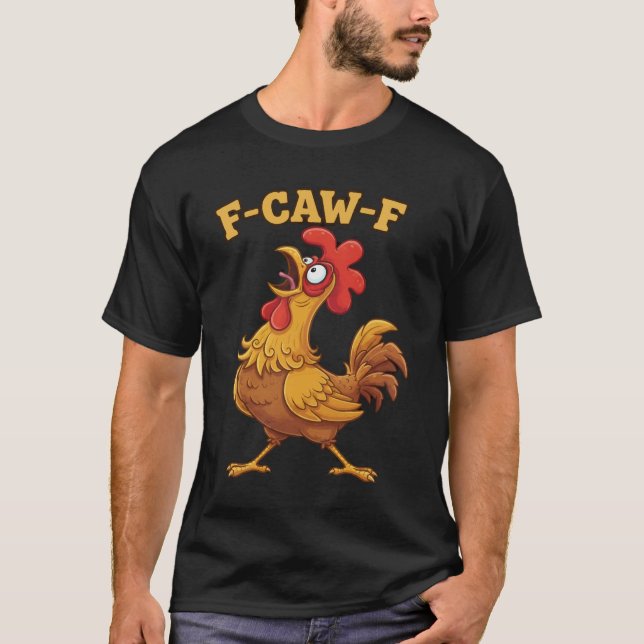 F-Caw-F Funny Chicken Quote – Rooster Meme Farm Hu T Shirt (Framsida)
