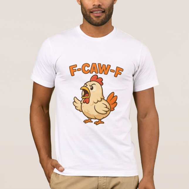 F-CAW-F Funny Chicken | Quote Rooster Meme T-shirt (Framsida)