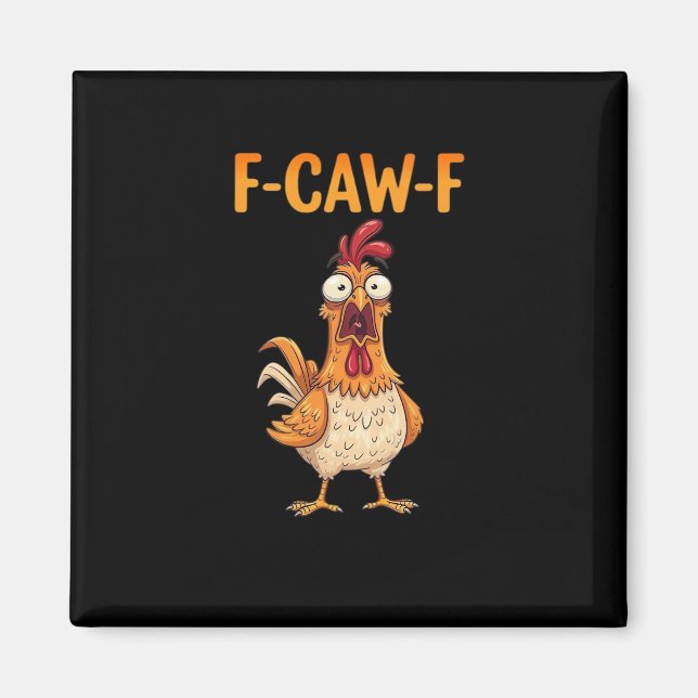 F-Caw-F Funny Chicken Saying Rooster Meme Sarcasti Magnet (Framsidan)