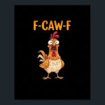 F-Caw-F Funny Chicken Saying Rooster Meme Sarcasti Poster<br><div class="desc">F-Caw-F Funny Chicken Saying Rooster Meme Sarcastic Trendy Style: A trendy take on the sarcastic rooster meme with expressive energy. Perfect for casual fun. Modern,  playful,  and cool.</div>