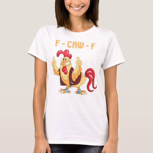 F-Caw-F Funny Chicken T Shirt (Framsida)