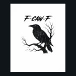 F-Caw-F Funny Crow Poster<br><div class="desc">F-Caw-F Funny Crow: A funny crow design mixing sarcasm and playful gothic charm. Perfect for humor lovers. Clever,  expressive,  and cool.</div>