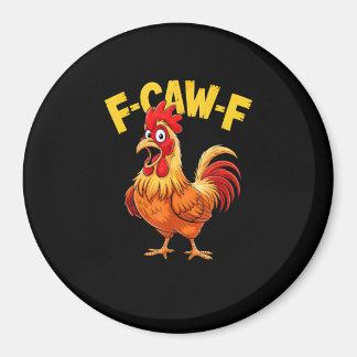 F Caw F Funny Quote Rooster Meme Lover Design Magnet