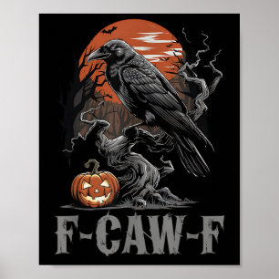 F-caw-f Funny Raven Gothic Kråka Black Bird Hallow Poster