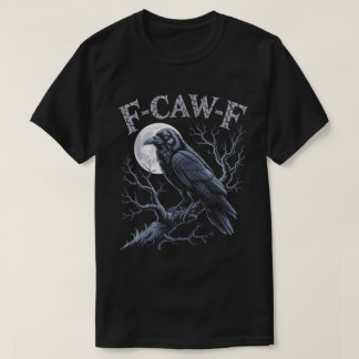 F-Caw-F gotisk ravn rolig fågeldesign T Shirt