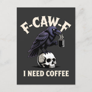 F-Caw-F I Need Coffee Features Kråka Raven Funny Meddelande Vykort