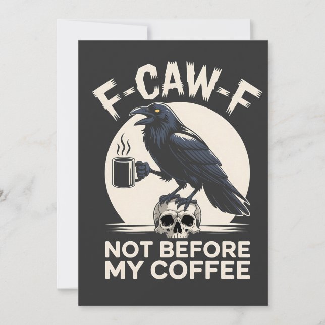 F-Caw-F inte före min Kråka av kaffet Kort (Framsida)