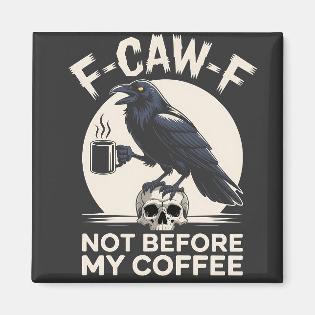 F-Caw-F inte före min Kråka av kaffet Magnet (Framsidan)