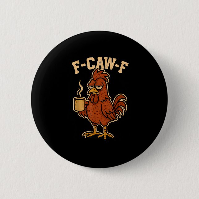 F-Caw-F Kaffe Kyckling Tupp Rolig Fågel Knapp (Framsida)