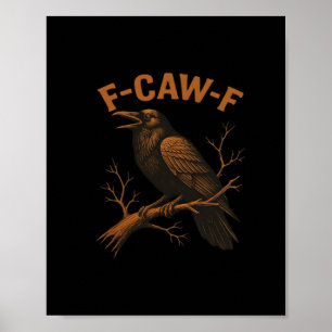 F-Caw-F Kråka Rolig Kråkälskare Humor Fågel Klassi Poster