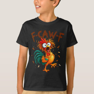 F-caw-f Kycklingcitat Tupp Fcawf Roligt Fawk Off T Shirt