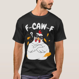 F-CAW-F Mad Chicken with Sunglasses - Funny Bird T Shirt