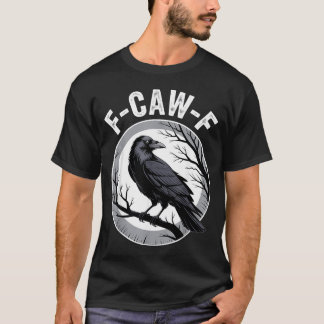 F Caw F Raven Älskare Fcawf Fawk Rolig Svart Kråka T Shirt