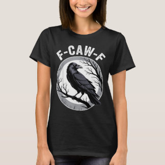 F Caw F Raven Älskare Fcawf Fawk Rolig Svart Kråka T Shirt