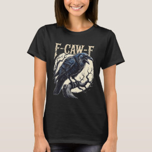 F-caw-f Raven Funny Kråka Pun Retro Gothic Aesthet T Shirt