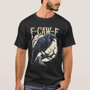 F-caw-f Raven Funny Kråka Pun Retro Gothic Aesthet T Shirt