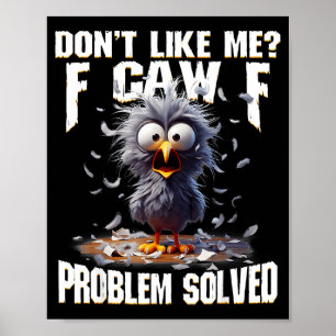 F Caw F Rolig Ilsken Kyckling Gillar Mig Inte Prob Poster