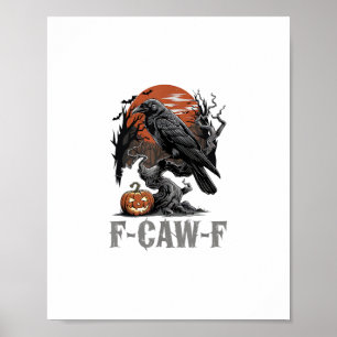 F-Caw-F Rolig Korp Gotisk Kråka Fågel Halloween Tr Poster