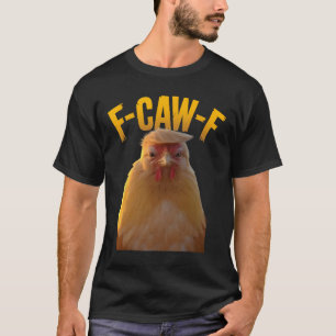 F-caw-f Rolig Kyckling Humor F-caw-f Citat Trump T Shirt