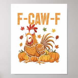 F-caw-f Rolig Kyckling Thanksgiving Humor Citat Ro Poster