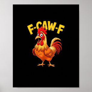 F-Caw-F Roligt Humor Citat Tupp Meme Kyckling Kärl Poster