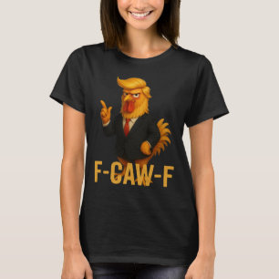 F-caw-f Roligt Kycklinghumor Citat Tupp Meme Myra T Shirt