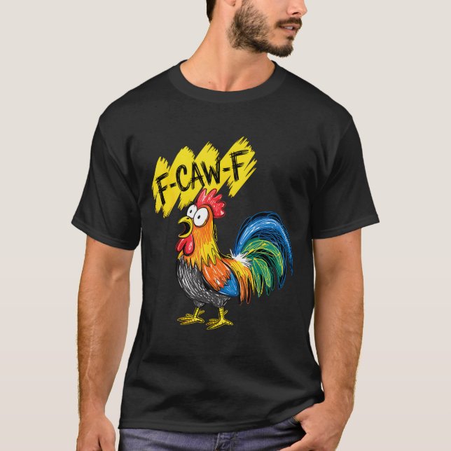 F Caw F Rooster Funny Bird Fcawf Chicken Whisperer T Shirt (Framsida)