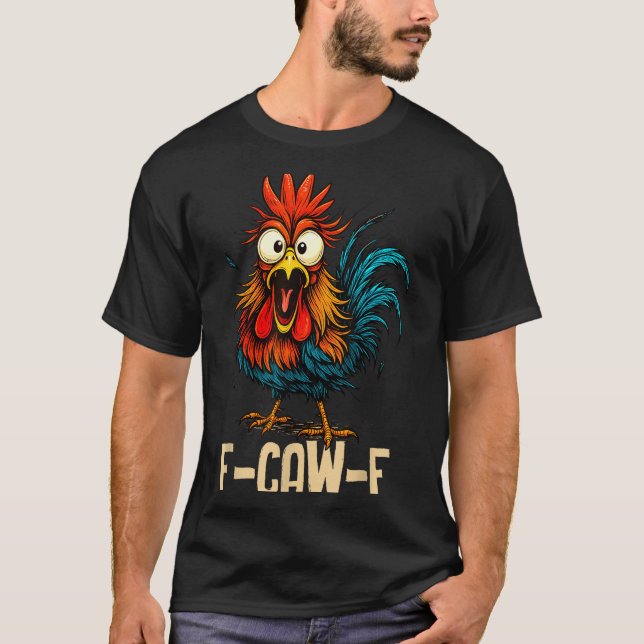 F Caw F Rooster Funny Bird Fcawf Chicken Whisperer T Shirt (Framsida)