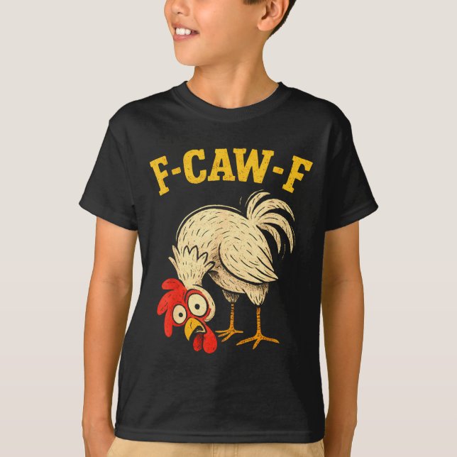 F Caw F Rooster Funny Fcawf Chicken Farm Bird Fawk T Shirt (Framsida)