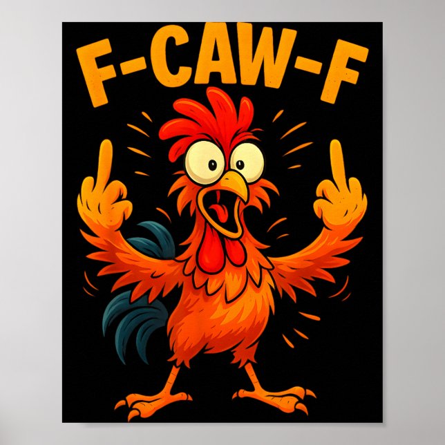 F Caw F Rooster Funny Sarcastic Chicken Middle Fin Poster (Framsidan)