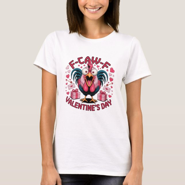 F-Caw-F Rooster Valentine’s Day Humor T Shirt (Framsida)