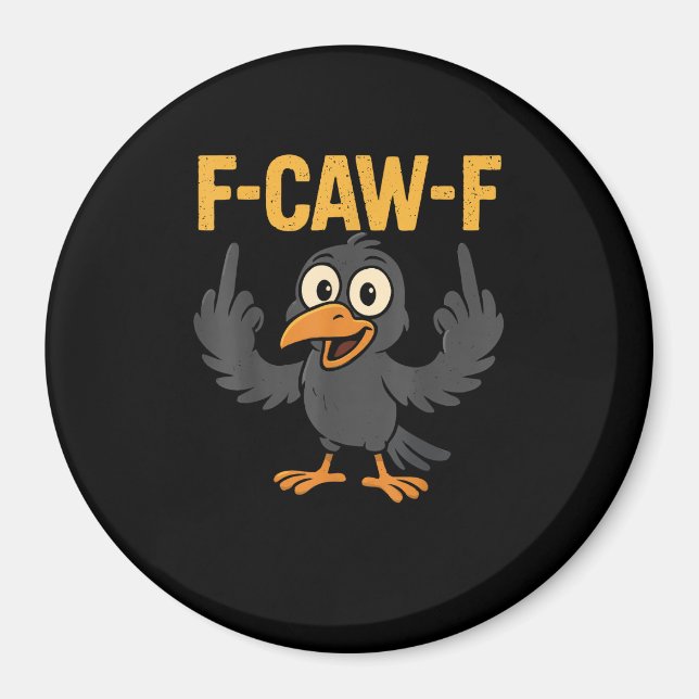 F-Caw-F Sarcastic Joke Funny Crow Meme Humor Magnet (Framsidan)