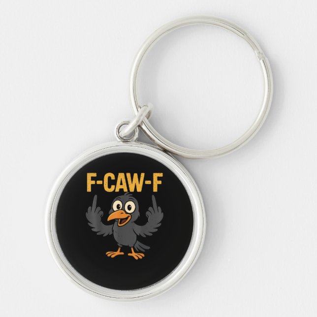 F-Caw-F Sarcastic Joke Funny Crow Meme Humor Rund Silverfärgad Nyckelring (Framsidan)