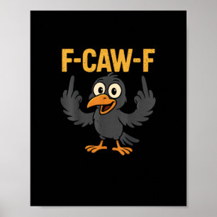 F-Caw-F Sarcastic skämt Rollig Kråka Meme Humor Poster