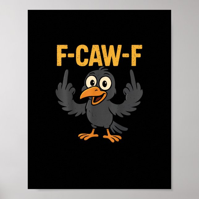 F-Caw-F Sarcastic skämt Rollig Kråka Meme Humor Poster (Framsidan)