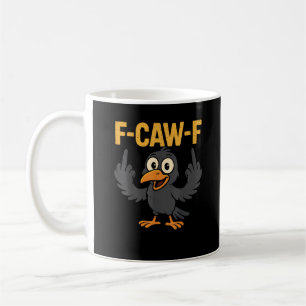 F-Caw-F Sarcastiskt skämt Rollig Kråka Meme Humor Kaffemugg