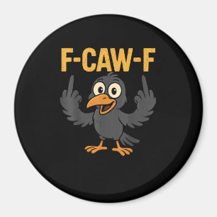 F-Caw-F Sarcastiskt skämt Rollig Kråka Meme Humor Magnet
