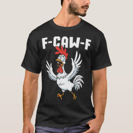 F-CAW-F Skrämt Chicken - Funny Pun T Shirt