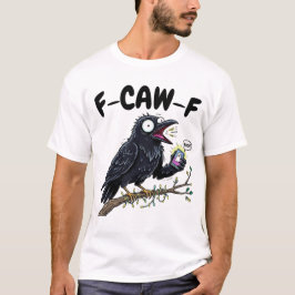 F-CAW-F Skrämt Raven - Funny Halloween-Kråka T Shirt
