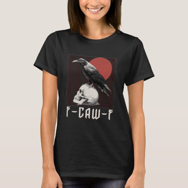 F-Caw-F Tshirt - Crow with F Caw F T Shirt (Framsida)